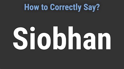 pronounce siobhan|youtube pronounce names.